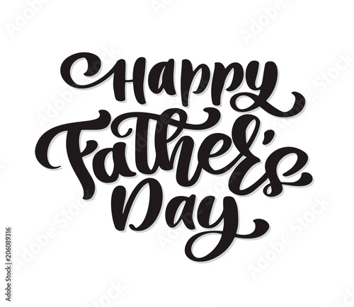 happy fathers day phrase Hand drawn lettering father s quotes. Vector t-shirt or postcard print design, Hand drawn vector calligraphic text design templates, Isolated on white background