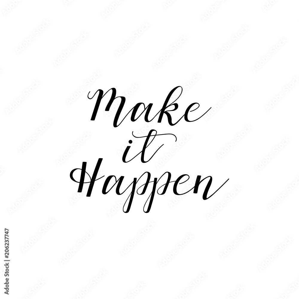 Make it happen. Inspirational phrase. Hand lettering calligraphy. Vector illustration for print design