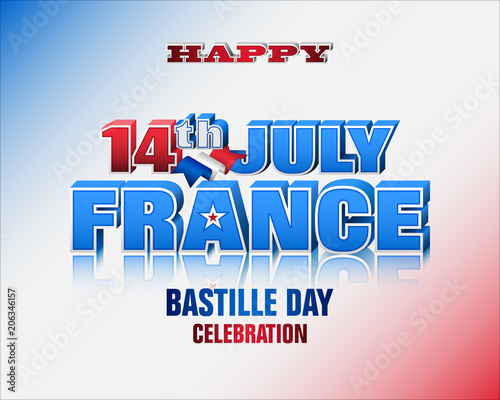Holiday design, background with 3d texts, national flag colors for fourteenth of July, Bastille day, France National holiday, celebration