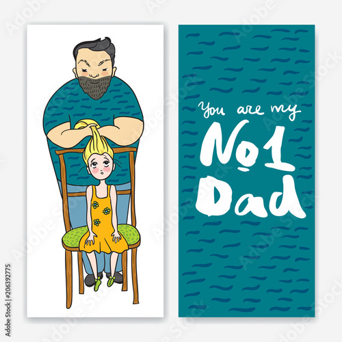 Happy father's day greeting card. Vector illustration with lettering. Father and his daughter. Dad makes daughter hairstyle. Calligraphy phrase You are my number one dad