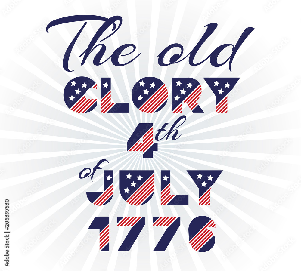 Fototapeta premium Slogan vector print for celebration design in vintage style on white background with text The old glory 4th of July 1776