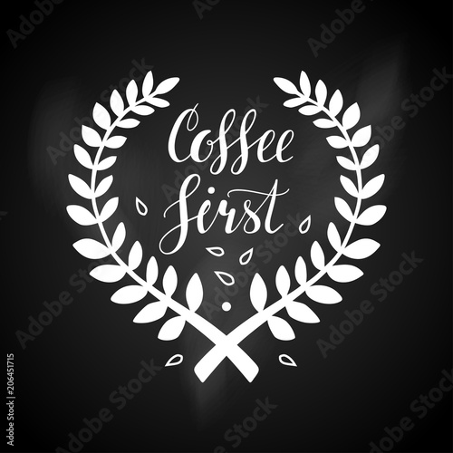 Coffee first. Hand written lettering illustration