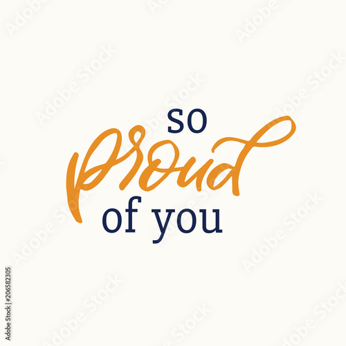 Hand drawn lettering card. The inscription: so proud of you. Perfect design for greeting cards, posters, T-shirts, banners, print invitations. photo