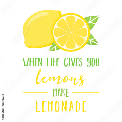 When life gives you lemons make lemonade quote, vector graphic illustration of lemons and green leaves with writing.