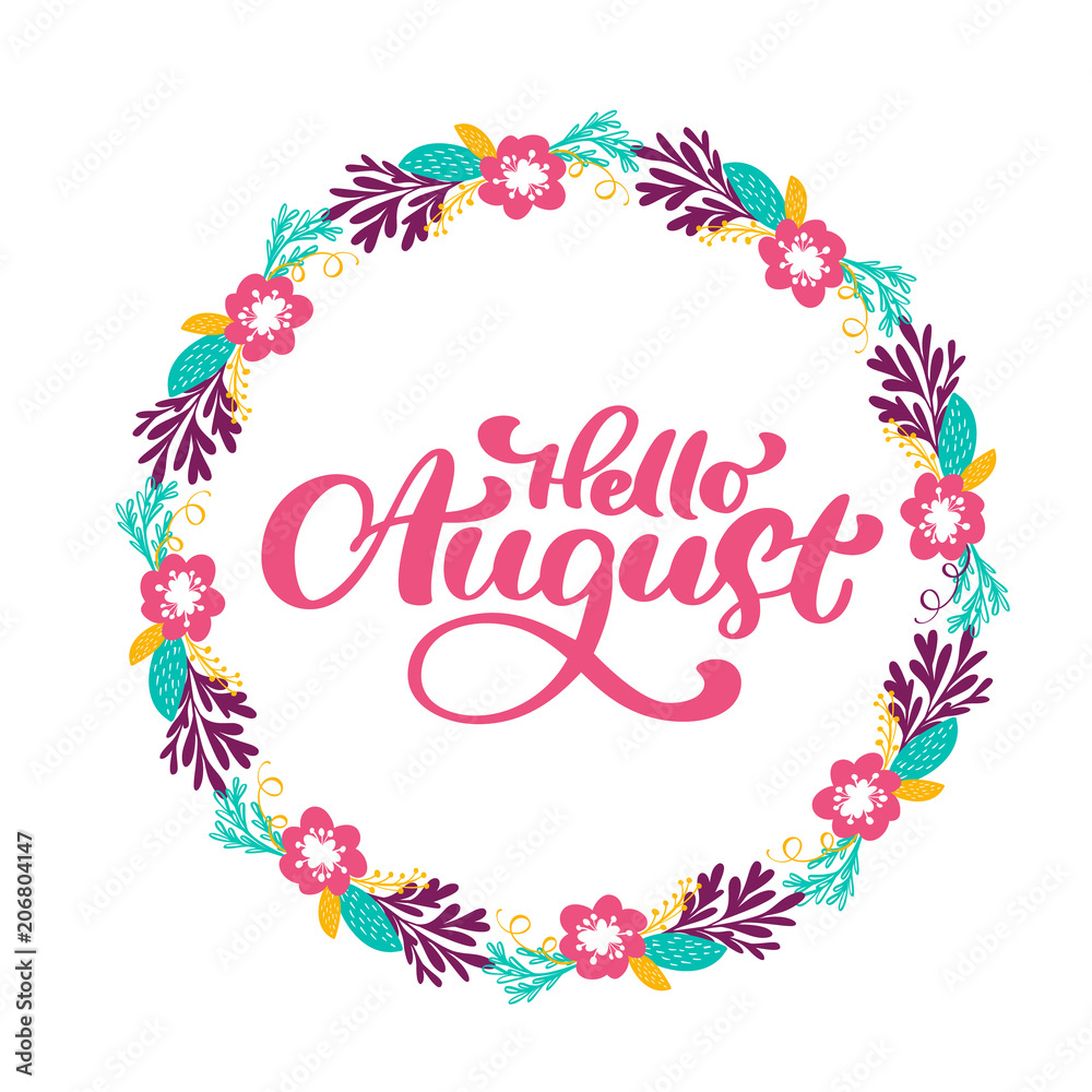 Hello August lettering print vector text and wreath with flower. Summer minimalistic illustration. Isolated calligraphy phrase on white background