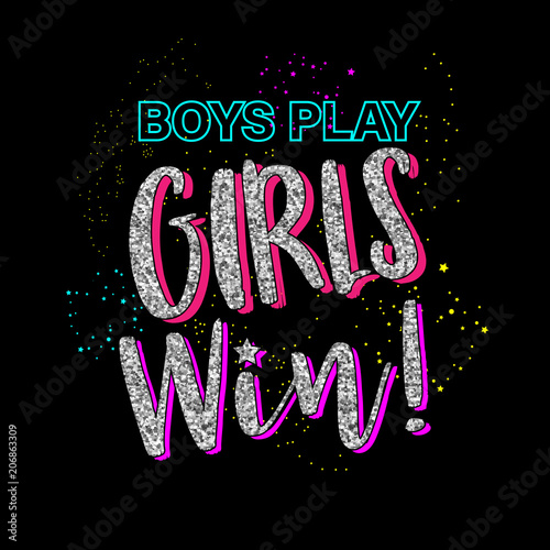 Boys play girls win. Graphic tee with glitter.  Fashion slogan outfit teens t-shirt for print. Girl Gang patches, badges. Typography design artwork vector illustration.