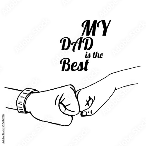 Hand-drawn vector illustration of a fist in the fist of a children's day and a man's hand, my dad is the best