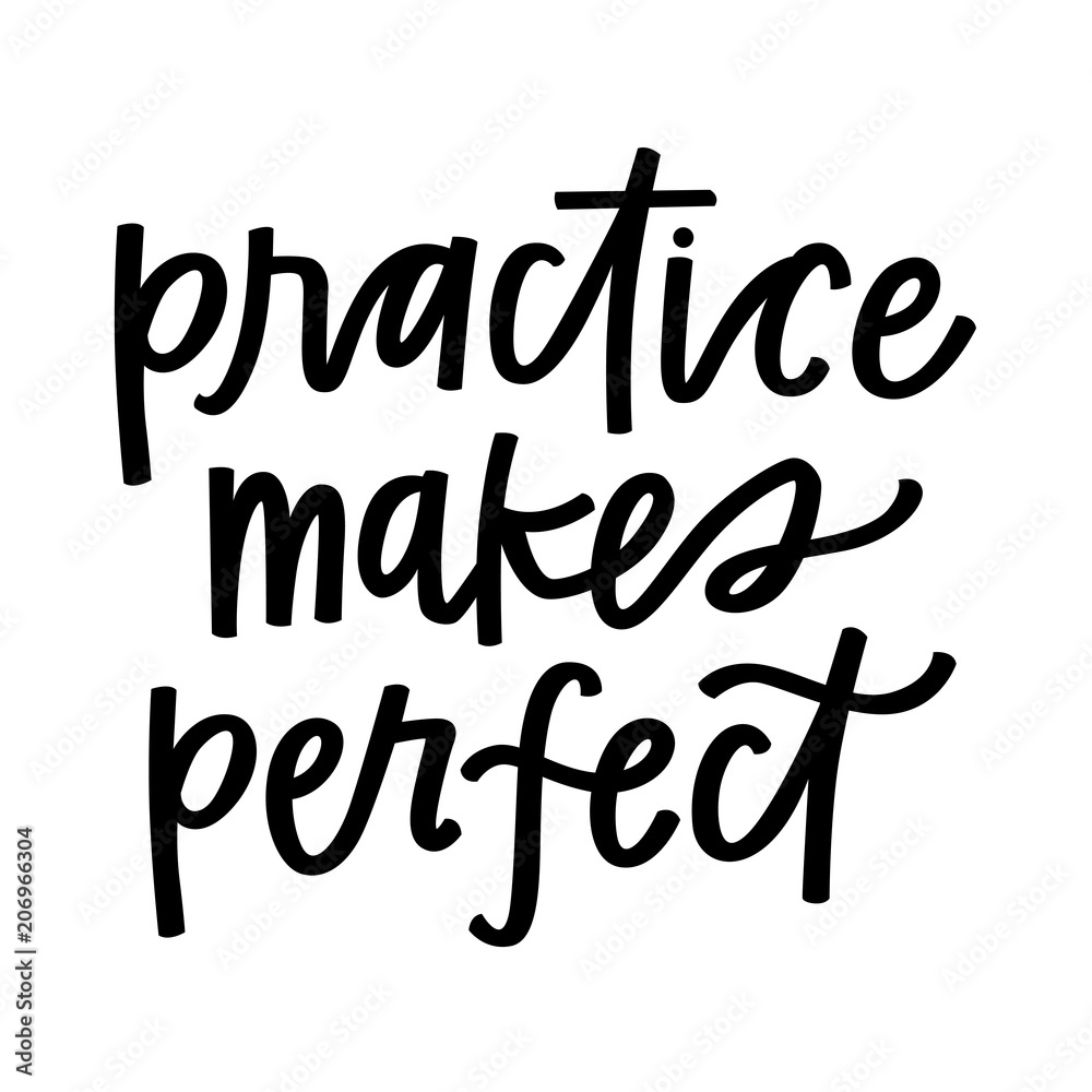 Practice makes perfect