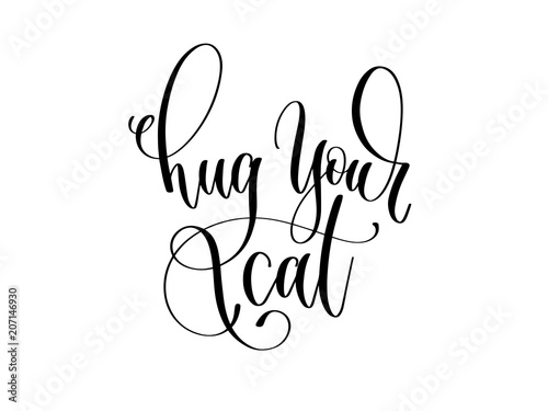 hug your cat - hand lettering text positive quote