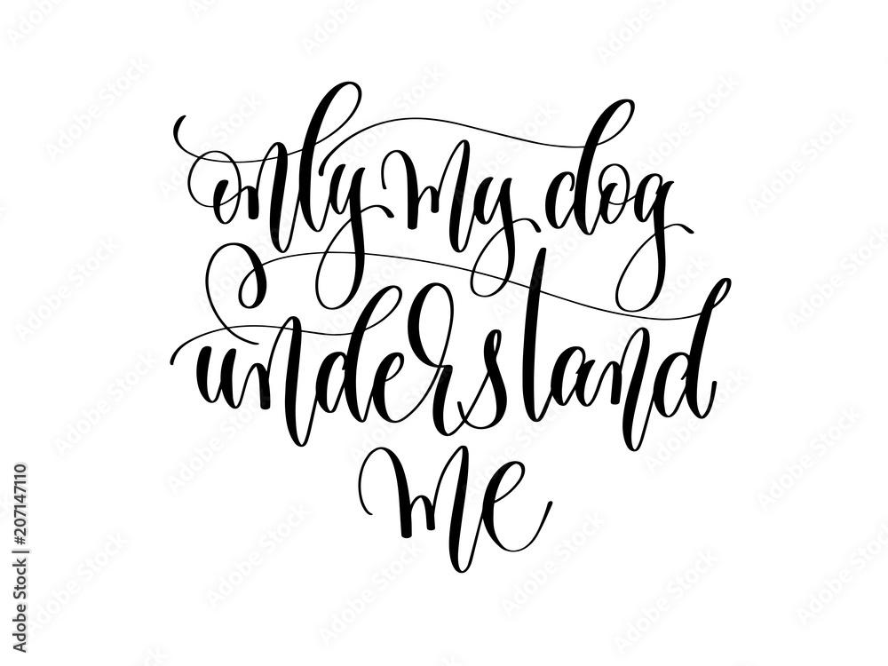 only my dog understand me - hand lettering text only my dog understand me - hand lettering text
