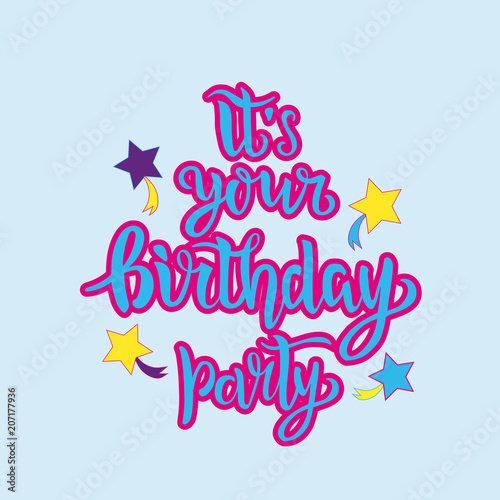 Its your birthday party lettering text as badge  tag  icon  celebration card  invitation  postcard  banner. Vector illustration with comet on background