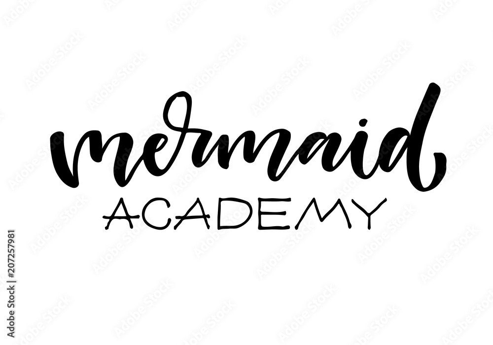 Vector Mermaid poster with hand drawn lettering on white background. Mermaid academy. Trendy fashion quote for t-shirt design, paper print, logo.