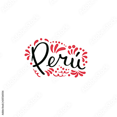 Hand written calligraphic lettering quote Peru with decorative elements in flag colors. Isolated objects on white background. Vector illustration. Design concept for independence day banner.