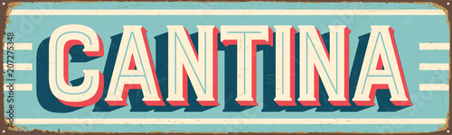 Vintage Style Vector Metal Sign - CANTINA - Grunge effects can be easily removed for a brand new, clean design