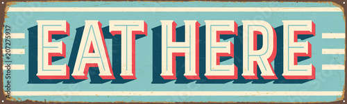 Vintage Style Vector Metal Sign - EAT HERE - Grunge effects can be easily removed for a brand new, clean design