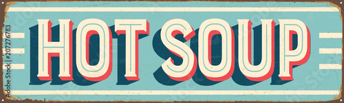 Vintage Style Vector Metal Sign - HOT SOUP - Grunge effects can be easily removed for a brand new, clean design