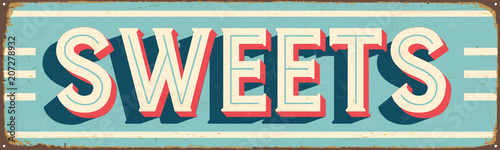 Vintage Style Vector Metal Sign - SWEETS - Grunge effects can be easily removed for a brand new, clean design