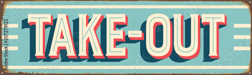 Vintage Style Vector Metal Sign - TAKE-OUT - Grunge effects can be easily removed for a brand new, clean design