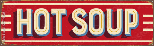 Vintage Style Vector Metal Sign - HOT SOUP - Grunge effects can be easily removed for a brand new, clean design.