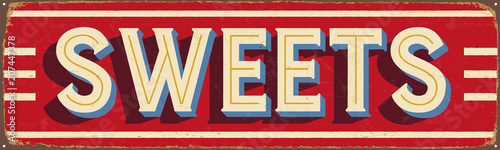 Vintage Style Vector Metal Sign - SWEETS - Grunge effects can be easily removed for a brand new, clean design.