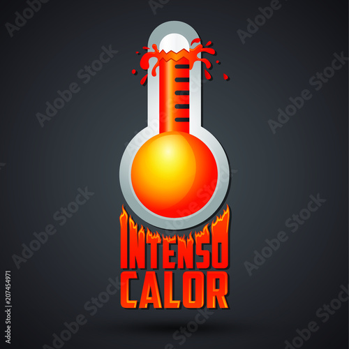Intenso calor, intense heat spanish text, vector weather warning sign, exploding thermometer icon with flame text.