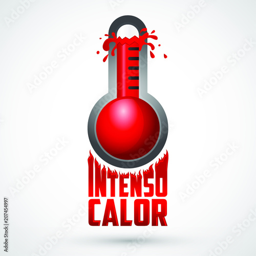 Intenso calor, intense heat spanish text, vector weather warning sign, exploding thermometer icon with flame text.