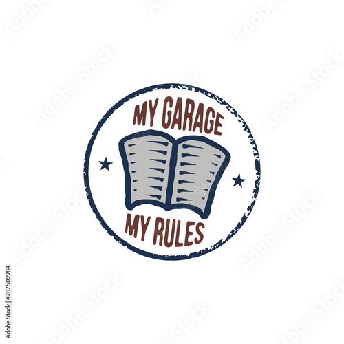 Vintage hand drawn funny concept. Retro poster design for auto mechanic. My garage my rules quote. Stock vector isolated on white background