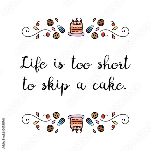 Life is too short to skip a cake phrase with cake elements frame.