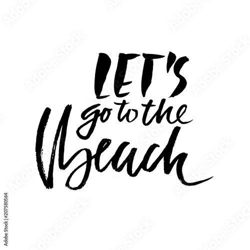 Lets go to the beach. Modern typography phrase. Calligraphy banner. Black and white lettering for summer cards and posters. Vector illustration.