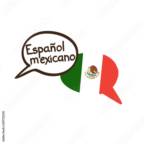 Mexican Spanish. Vector illustration with two hand drawn doodle speech bubbles: national flag of Mexico and hand written name of the language. Modern design for language course or translation agency.