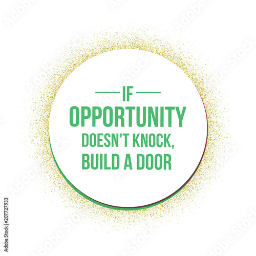 If opportunity does not knock quotes