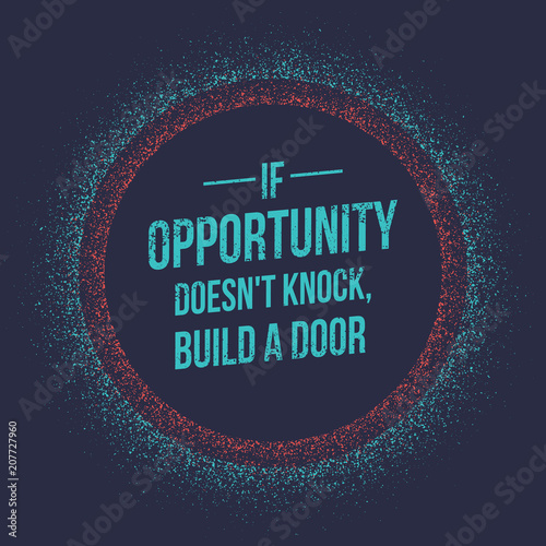 If opportunity does not knock quotes