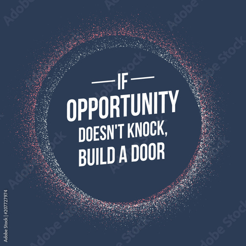 If opportunity does not knock quotes