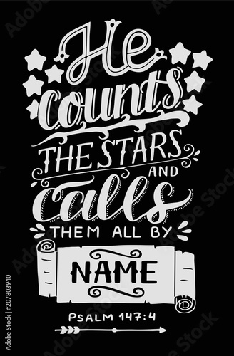 Hand lettering with bible verse He counts the stars and calls them all by name on black background. Psalm