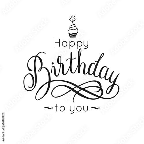 Happy Birthday lettering inscription, cupcake with a candle. Calligraphy design for greeting card, vector illustration.
