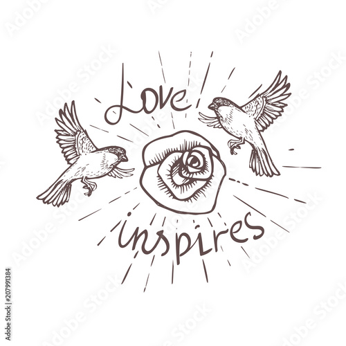 Two birds flying around the shining rose and the inscription Love inspires
