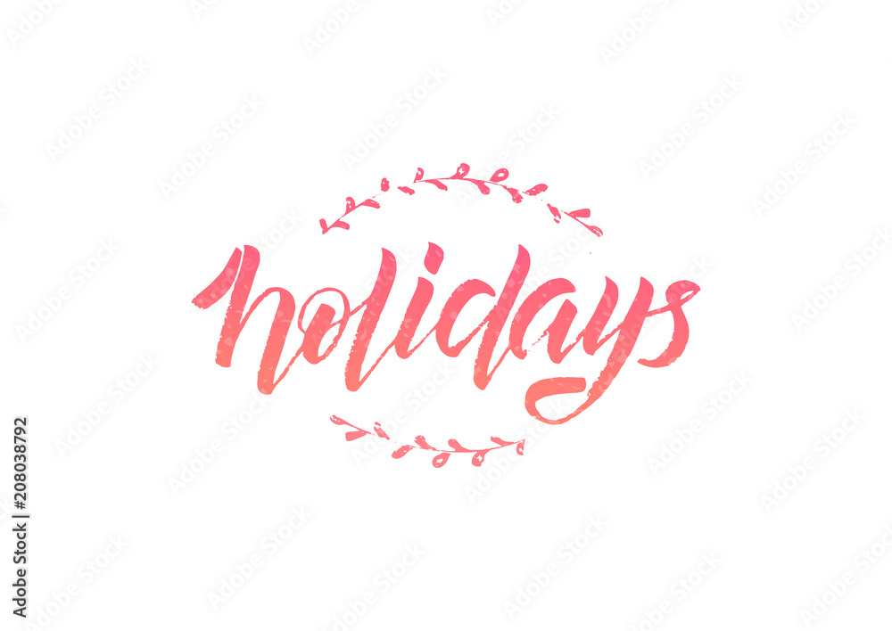 Hand drawn lettering phrase Holidays