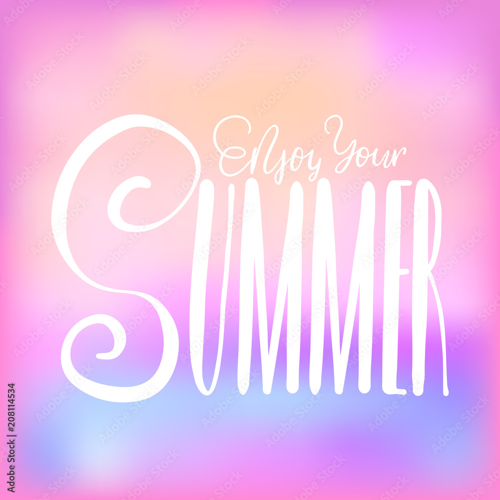 Enjoy your summer - handwritten lettering, summer holiday quote on abstract blur unfocused style sky