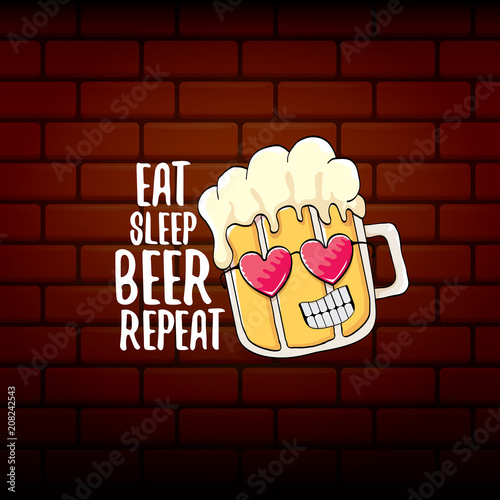 Eat sleep beer repeat vector concept illustration or summer poster. vector funky beer character with funny slogan for print on tee. International beer day label