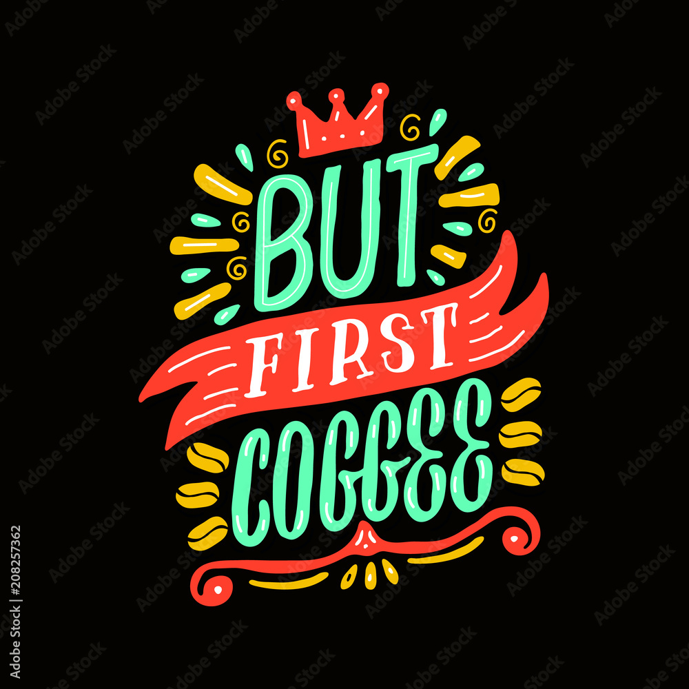 But first coffee. Hand drawn lettering poster. Vector illusration.