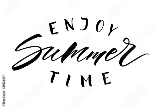 Enjoy Summer Time lettering. Handwritten modern calligraphy, brush painted letters. Vector illustration. Template for T-shirt, decor, greeting card, poster or photo overlay