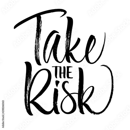 Take the Risk lettering. Handwritten modern calligraphy, brush painted letters. Vector illustration. Template for greeting card, poster, logo, badge, icon, banner tag