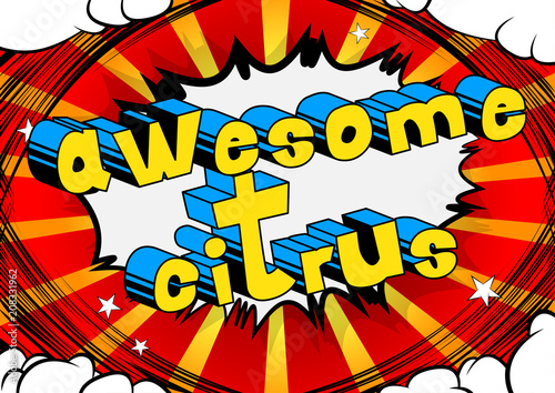 Awesome Citrus - Comic book style word on abstract background.
