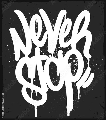  Graffiti Tag Never Stop typography, Motivational t-shirt print
