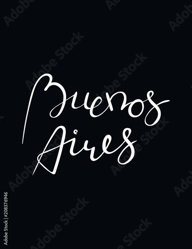 Hand written lettering quote Buenos Aires. Isolated objects on black background. Vector illustration. Design concept for t-shirt print, poster, greeting card.