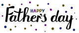 Happy Fathers day inscription. Black and dark multicolored text on white background