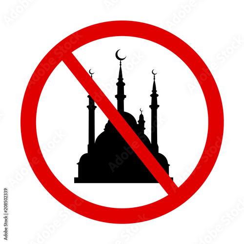 Islamic place of worship, mosque, is banned, closed, discontinued and prohibited. 
