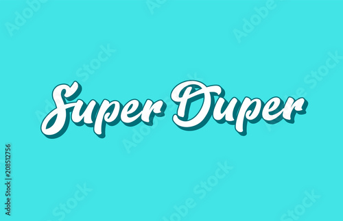 super duper hand written word text for typography design