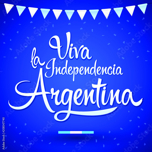 Viva la independencia Argentina, Long live Argentina independence spanish text, Argentinian theme patriotic celebration vector lettering.