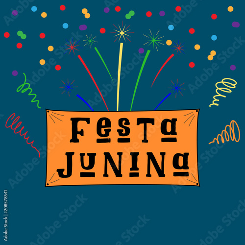 Festa Junina (June Festival in Portuguese language) Illustration with fireworks and confetti on dark Background. Brazil June Festival Design for Greeting Card, Invitation or Holiday Poster. Vector.